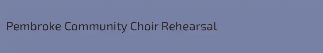 Pembroke Community Choir Rehearsal
